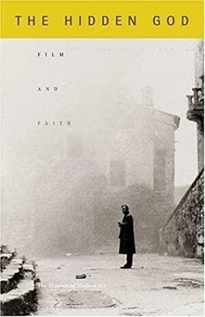 The Hidden God: Film and Faith by Mary Lea Bandy, Phillip Lopate, Andrew Sarris