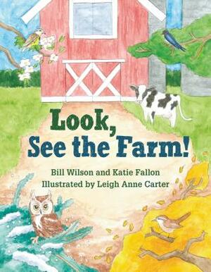 Look, See the Farm! by Bill Wilson, Katie Fallon