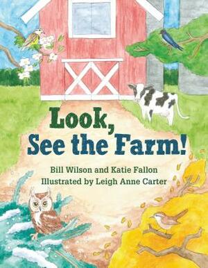 Look, See the Farm! by Katie Fallon, Bill Wilson