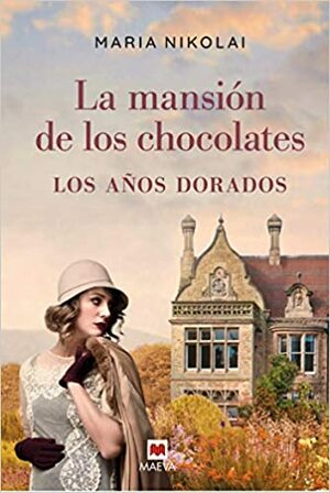 La mansión de los chocolates - Los años dorados by Maria Nikolai