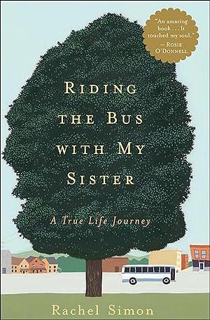 Riding the Bus with My Sister: A True Life Journey by Rachel Simon