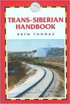Trans-Siberian Handbook, 6th: Includes Rail Route Guide and 25 City Guides by Bryn Thomas