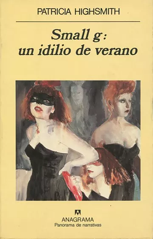 Small g: un idilio de verano by Patricia Highsmith