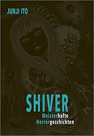 Shiver: Meisterhafte Horrorgeschichten by Junji Ito