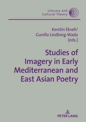 Studies of Imagery in Early Mediterranean and East Asian Poetry by 