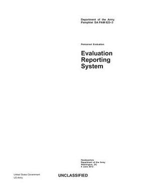 Department of the Army Pamphlet DA PAM 623-3 Personnel Evaluation - Evaluation Reporting System 5 June 2012 by United States Government Us Army