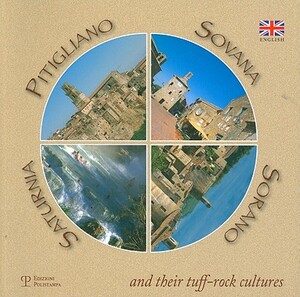 Pitigliano, Sovana, Sorano, Saturnia and Their Tuff-Rock Cultures by Donald A. Bathgate, Roberto Germogli, Angela Morelli