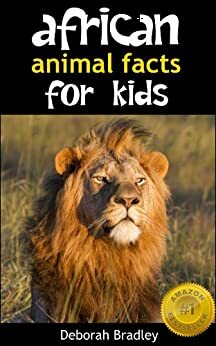 African Animal Facts For Kids: Non-Fiction Book For Preschool, Kindergarten and First Graders by Jonathan Shagrin, Deborah Bradley