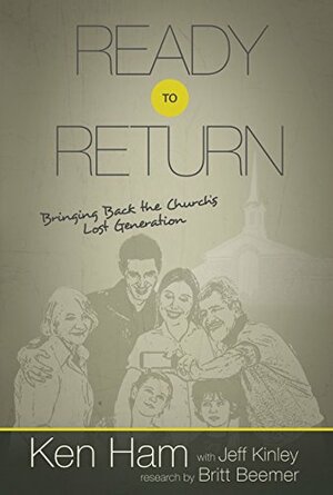 Ready to Return: Bringing Back the Church's Lost Generation by Britt Beemer, Jeff Kinley, Ken Ham