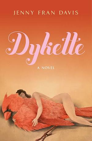 Dykette: A Novel by Jenny Fran Davis