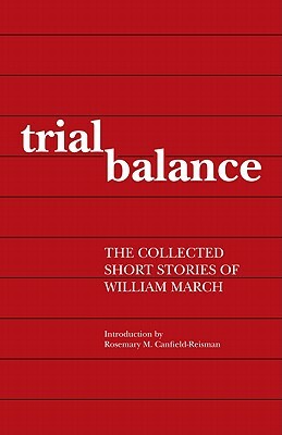 Trial Balance: The Collected Short Stories of William March by William March