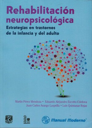 Rehabilitación neuropsicológica. Estrategias en trastornos de la infancia y del adulto by Various, Martín Pérez Mendoza