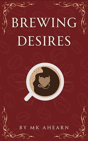 Brewing Desires by M.K. Ahearn