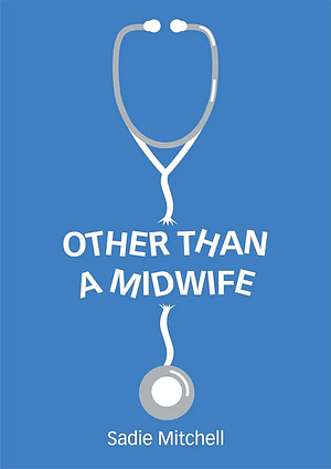 Other than a midwife by Sadie Mitchell