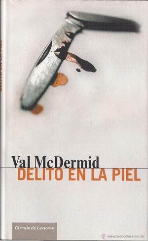 Delito en la piel by Val McDermid