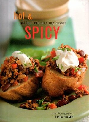 Hot & Spicy: Red Hot & Sizzling Dishes by Linda Fraser