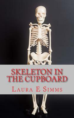 Skeleton in the Cupboard by Laura E. Simms