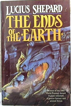 Ends of the Earth by Lucius Shepard