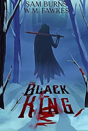 The Black King by W.M. Fawkes, Sam Burns