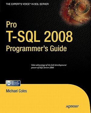Pro T-SQL 2008 Programmer's Guide by Michael Coles