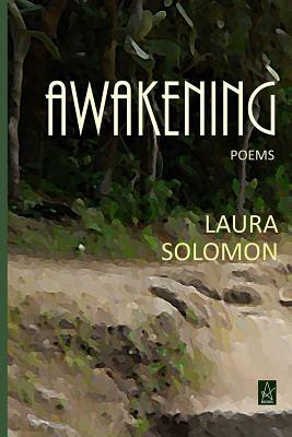 Awakening: Poems by Laura Solomon