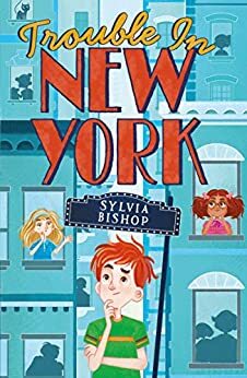Trouble in New York by Sylvia Bishop