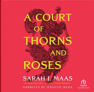 A Court of Thorns and Roses by Sarah J. Maas