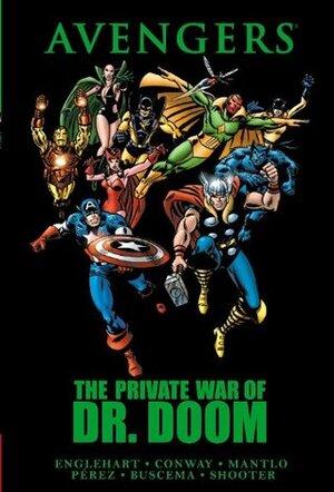 Avengers: The Private War of Dr. Doom by Jim Shooter, Gerry Conway, Steve Englehart, George Pérez, Stan Lee, Jack Kirby, Bill Mantlo, Scott Edelman