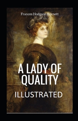 A Lady of Quality Illustrated by Frances Hodgson Burnett