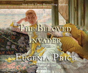 The Beloved Invader by Eugenia Price