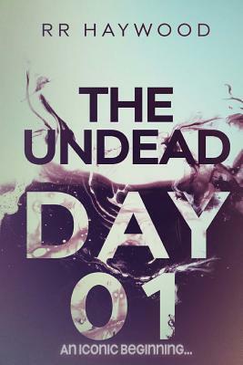 The Undead Day One by R.R. Haywood