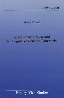 Giambattista Vico and the Cognitive Science Enterprise by Marcel Danesi