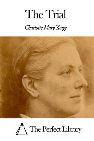 The Trial by Charlotte Mary Yonge