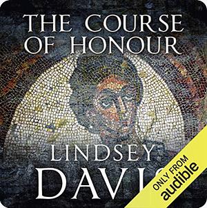 The Course of Honor by Lindsey Davis