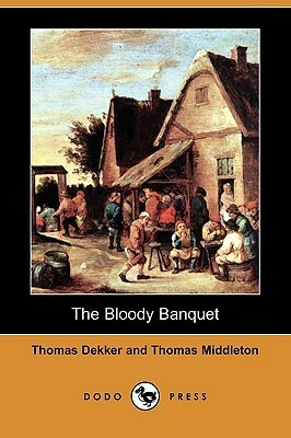 The Bloody Banquet by Thomas Dekker