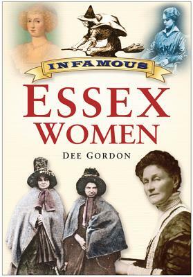 Infamous Essex Women by Dee Gordon