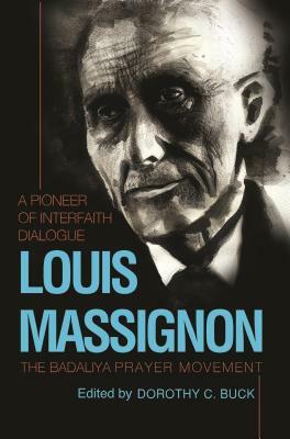 Louis Massignon: A Pioneer of Interfaith Dialogue by Louis Massignon