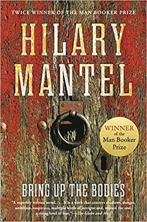 Bring Up The Bodies by Hilary Mantel