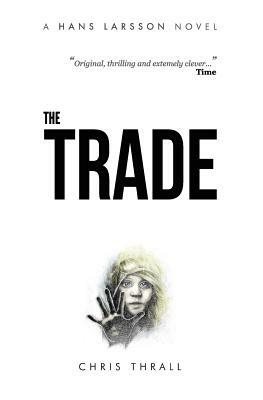 The Trade (A Hans Larsson Novel Book 2) by Chris Thrall