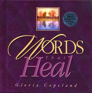 Words That Heal: Includes CD with Healing School & 6 Praise Songs by Gloria Copeland