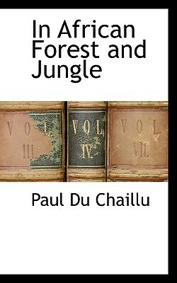 In African Forest and Jungle by Paul Du Chaillu