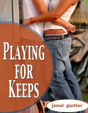Playing For Keeps by Janet Gurtler