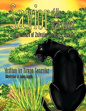 Savior of the Rain Forest: An Adventure of Zalvator the Black Panther by Bruno Gonzalez