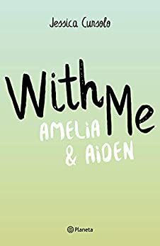 With Me. Amelia & Aiden by Ava Violet, Jessica Cunsolo