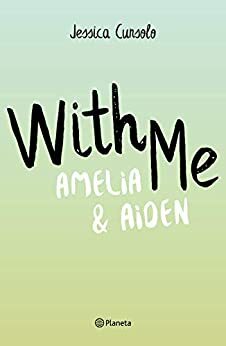 With Me. Amelia & Aiden by Jessica Cunsolo, Ava Violet