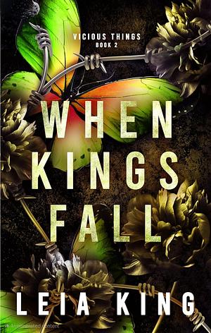 WHEN KINGS FALL: A Dark College Reverse Harem Romance (VICIOUS THINGS book 2) by Leia King