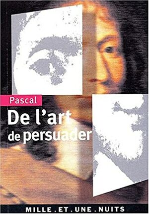 De l'art de persuader by Blaise Pascal