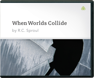 When Worlds Collide by R.C. Sproul