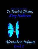 To Teach Is Divine: Halleren's Prophsey by Alexandria Infante