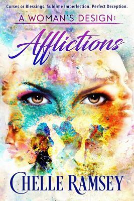 A Woman's Design: Afflictions by Chelle Ramsey
